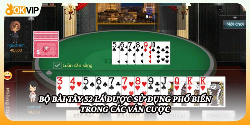 Bộ bài Tây 52 lá được sử dụng phổ biến trong các ván cược 