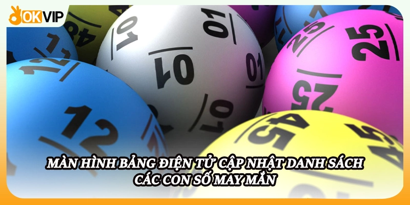 Màn hình bảng điện tử cập nhật danh sách các con số may mắn 